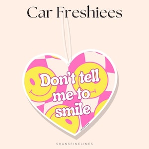 Don&#39;t Tell Me To Smile Car Air Freshener | Custom Air Freshener | Scented Freshiee | Custom Car Freshener | Meme
