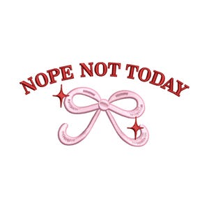 Nope Not Today Bow-borduurontwerp: Girly Coquette Stitch-bestand (digitale download)