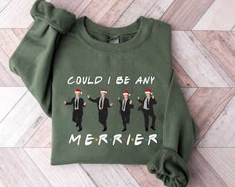 Christmas Sweatshirt,Chandler Bing Sweatshirt,Christmas Sweatshirt,Christmas Hoodie,Christmas Vibes,Could I Be Any Merrier,Merry Christmas