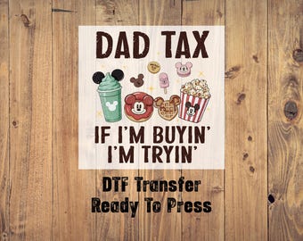 Disney Dad Tax DTF, Funny Dad, Mickey Mouse Transfer, Disney Trip Ready To Press, Matching Disneyland, Disney Gang Sheet