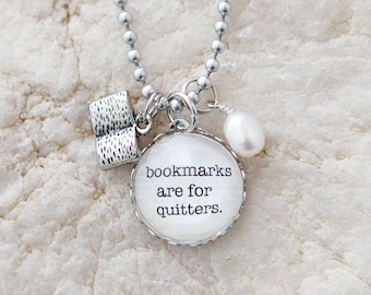 Bookmarks Are For Quitters Necklace, handmade jewelry, book necklace, reader gift, book jewelry, reading jewelry, bookish pendant