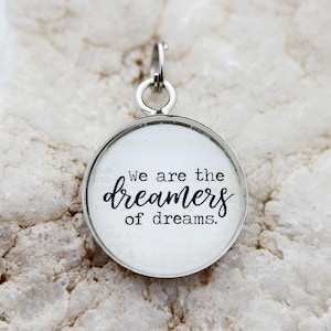 We Are The Dreamers of Dreams Charm, motivational Charm, inspirational charm, dream charm, charm necklace, dreamer charm, inspirational gift