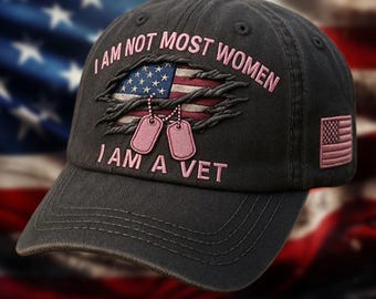 I Am Not Most Women I Am a Vet Hat, Women Veteran Embroidered Cap, American Flag and Tags Design, Patriotic Military Veteran Gift 2025