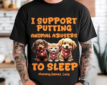 Personalized I Support Putting Animal Abusers to Sleep Shirt, Animal Lover Retro Design Shirt, Animal Rights Quote, Funny Sarcastic Shirt