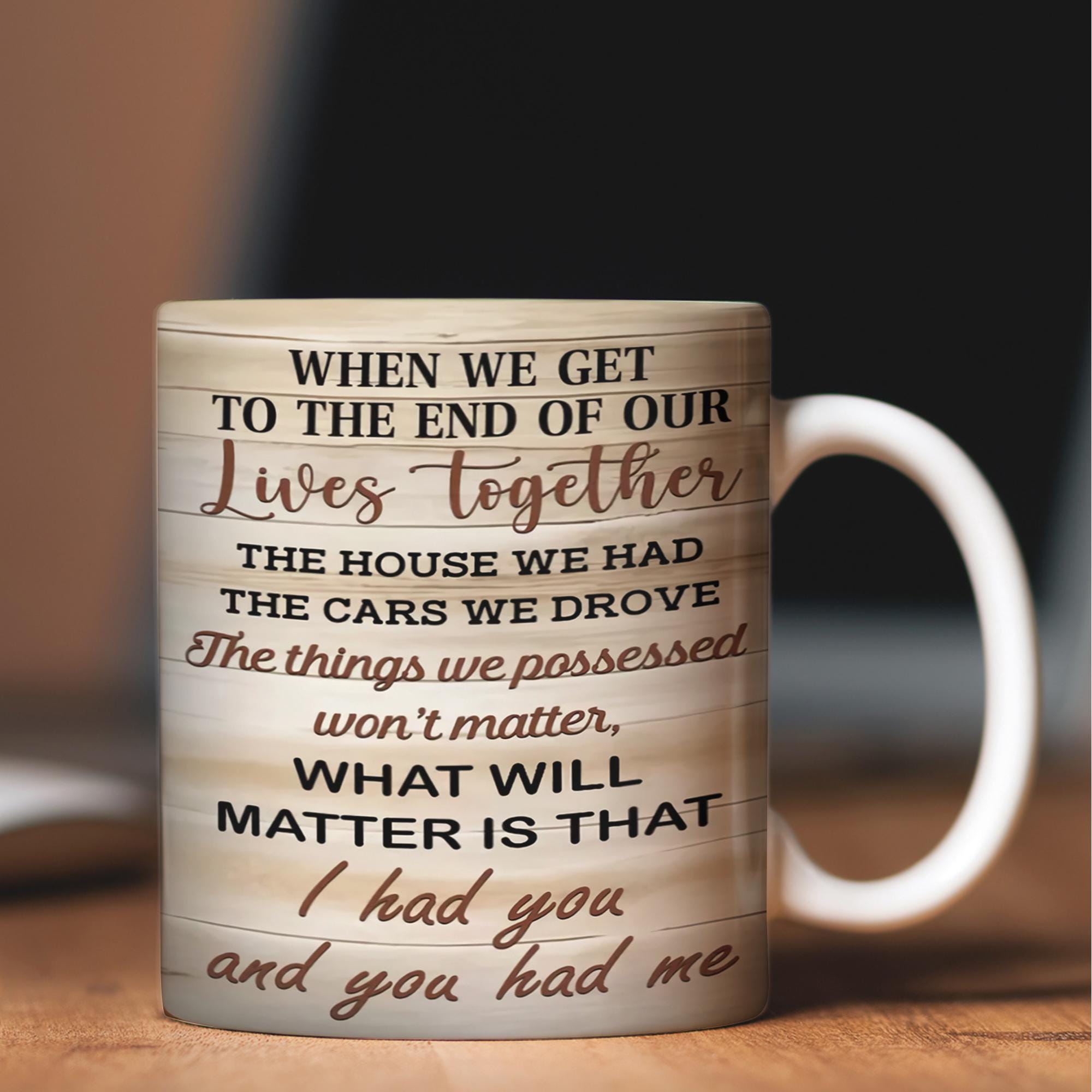 Couple Custom Mug Together Since When We Get To The End Of Our Life Pe