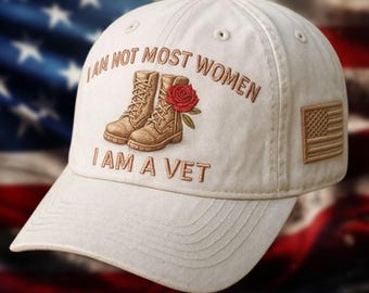 I Am Not Most Women I Am a Vet Hat, Women Veteran Embroidered Cap, Military Boots and Rose Design, US Army Veteran Gift Patriotic Hat 2025
