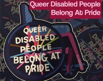 Queer Disabled People Belong At Pride Sticker | Wheelchair Sticker | Trans Pride | LGBT | Disability | Rainbow| Pride Month