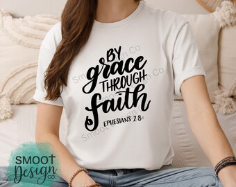 By Grace Through Faith Ephesians 2:8 Christian t-shirt, faith shirt, gift for her, Christian streetwear, Bible verse tee, MADE TO ORDER