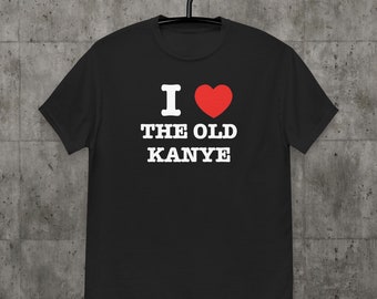 Funny Tshirt"I Love The Old Kanye" Kanye West Rap Tee Shirt for Kanye West Fans Rap Tshirt