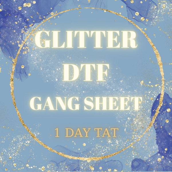 Glitter DTF Transfers , Custom Glitter DTF Transfers, Custom Glitter Gang Sheets, Full Color Transfers, Full Color Custom Glitter DTF Print