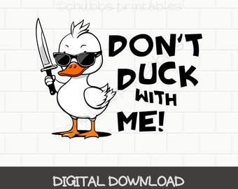 Don't Duck With Me -  svg | png | dxf | eps | jpg - printable instant download