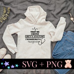 Confie em mim, eu assisto Grey's Anatomy, sou basicamente um cirurgião SVG | Downloads digitais - svg, png (300 DPI)