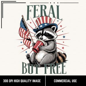 4th of July Raccoon PNG, Feral But Free Patriotic Animal Graphic, Independence Day Sublimation, Funny USA Raccoon Shirt Design