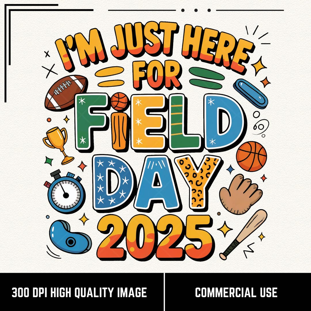 I'm Just Here for Field Day 2025 PNG, Sports Field Day Design, Game Day ...