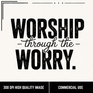 Worship Through The Worry PNG, Christian PNG, Faith Quote PNG, Bible Verse Shirt Design, Religious Design, Scripture Shirt Design