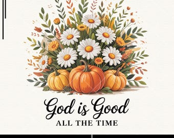 God Is Good Fall PNG: Christian Pumpkin Floral Design (Digital Download)