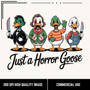 Just a Horror Goose PNG, Creepy Cartoon Horror Movie PNG, Horror Goose PNG, Killer Duck Clipart, Scary Goose Shirt Design