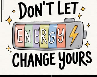 Puede incluir: Ilustración digital con el texto "Don't let energy change yours" encima y debajo de un gráfico de batería. La batería muestra la palabra "ENERGY" en colores arcoíris, con un rayo amarillo en el lateral. Estrellas doradas acentúan el texto.