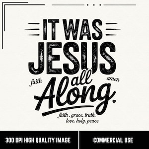 It Was Jesus All Along PNG, Bible Verse PNG, Christian PNG, Christian Shirt Design, Faith Digital Download, Religious Quote Design