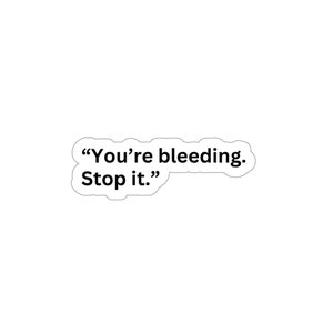 Fourth Wing Sticker | You're bleeding. Stop it. | Basgaith | Dragons | Bookish | Rebecca Yarros | Violet | Xaden | Tairn | Andarna| Funny