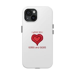 I Love You Gobs and Gobs Tough Phone Cases, iPhone & Samsung cases, wireless charging, hearts, gender neutral, gifts, Valentines, Christmas