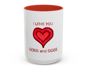I Love You Gobs Ceramic Coffee Mug – Valentine's Day Gift