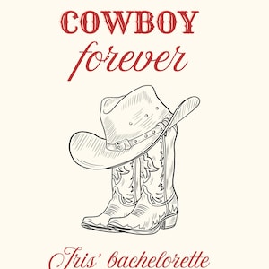 Può includere: Grafica color crema con la scritta "SAME COWBOY forever" in rosso. Un cappello da cowboy poggia su un paio di stivali da cowboy. È incluso anche il testo "Iris' bachelorette" e la data.