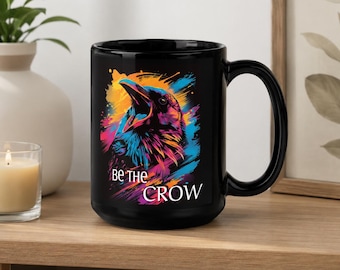 Be the Crow Mug: Black Ceramic Coffee Cup - Funny Witchy Goth Raven Gift