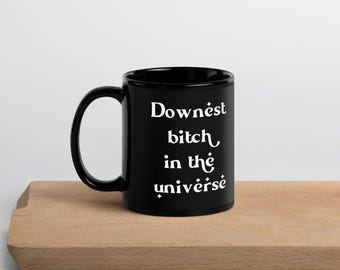 Freche schwarze Keramiktasse: Downest Bitch in Universe, lustiges Geschenk
