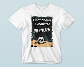 Camiseta "Emocionalmente agotado pero aún aquí", camiseta con humor sobre el agotamiento, camiseta con estampado de esqueleto divertido, regalo para la salud mental, camiseta con humor negro.