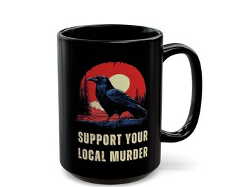Support Your Local Murder Raven Mug | Black Coffee Cup, Gothic Crow