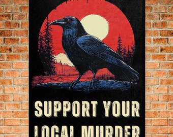 Support Your Local Murder – Crow Metal Sign (Made in USA)