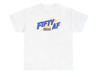 Fifty AF Squad T-Shirt: Funny 50th Birthday Crew Gift