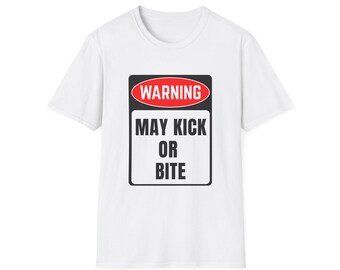 Warning May Kick or Bite T-Shirt, Funny Graphic Tee