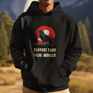 Support Your Local Murder Hoodie – Goth Crow Pullover | Witchy Crow Lover Gift | Dark Academia Unisex Sweatshirt