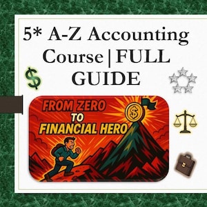 May include: A graphic illustration of a person climbing a mountain with the text "From Zero to Financial Hero" and a dollar sign. The image is surrounded by a green background with the text "5* A-Z Accounting Course | FULL GUIDE" and a dollar sign. There is also a scale, a briefcase, and five stars in the image.
