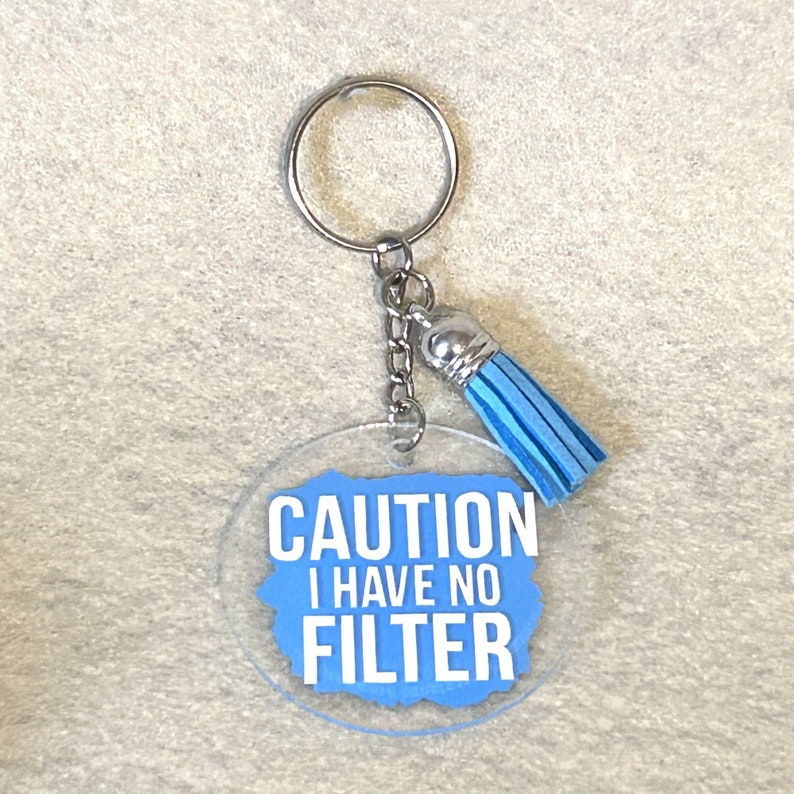 Caution I Have No Filter, 2 Keychain, Round Acrylic Keychain, Gifts
