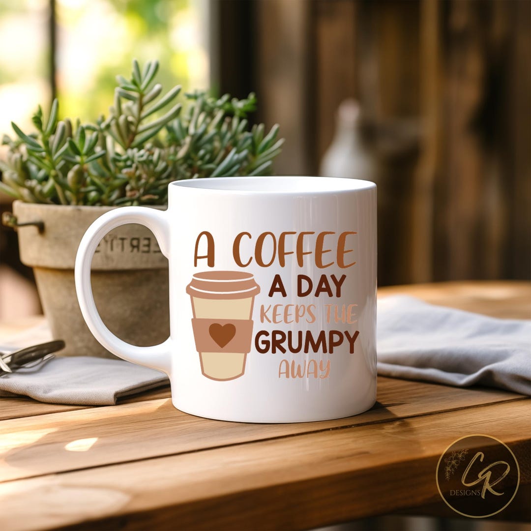 A Coffee A Day Keeps the Grumpy Away , Sublimated Mug, Coffee Mug, 11 ...