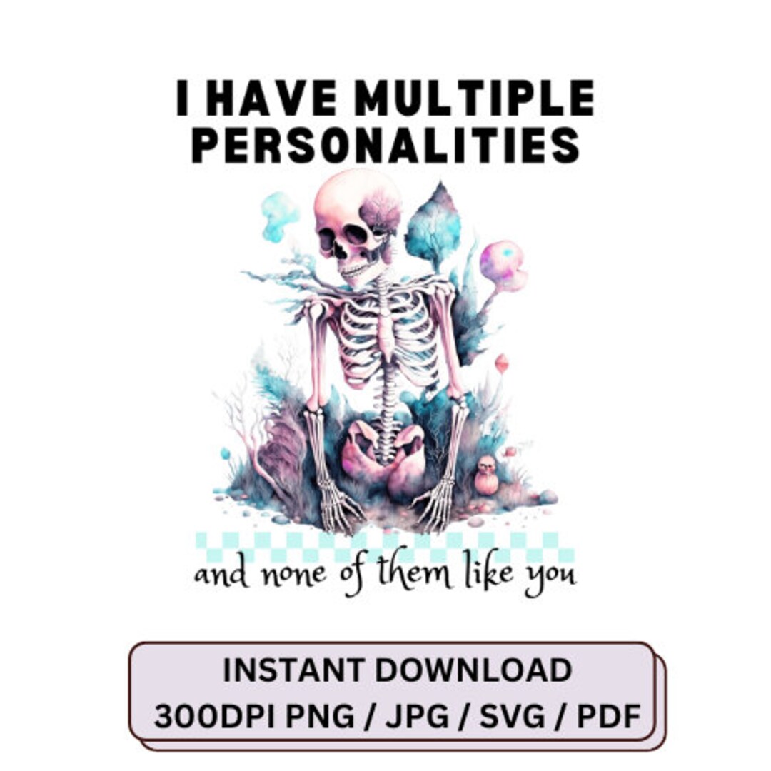 I Have Multiple Personalities and None of Them Like You, Sublimation ...