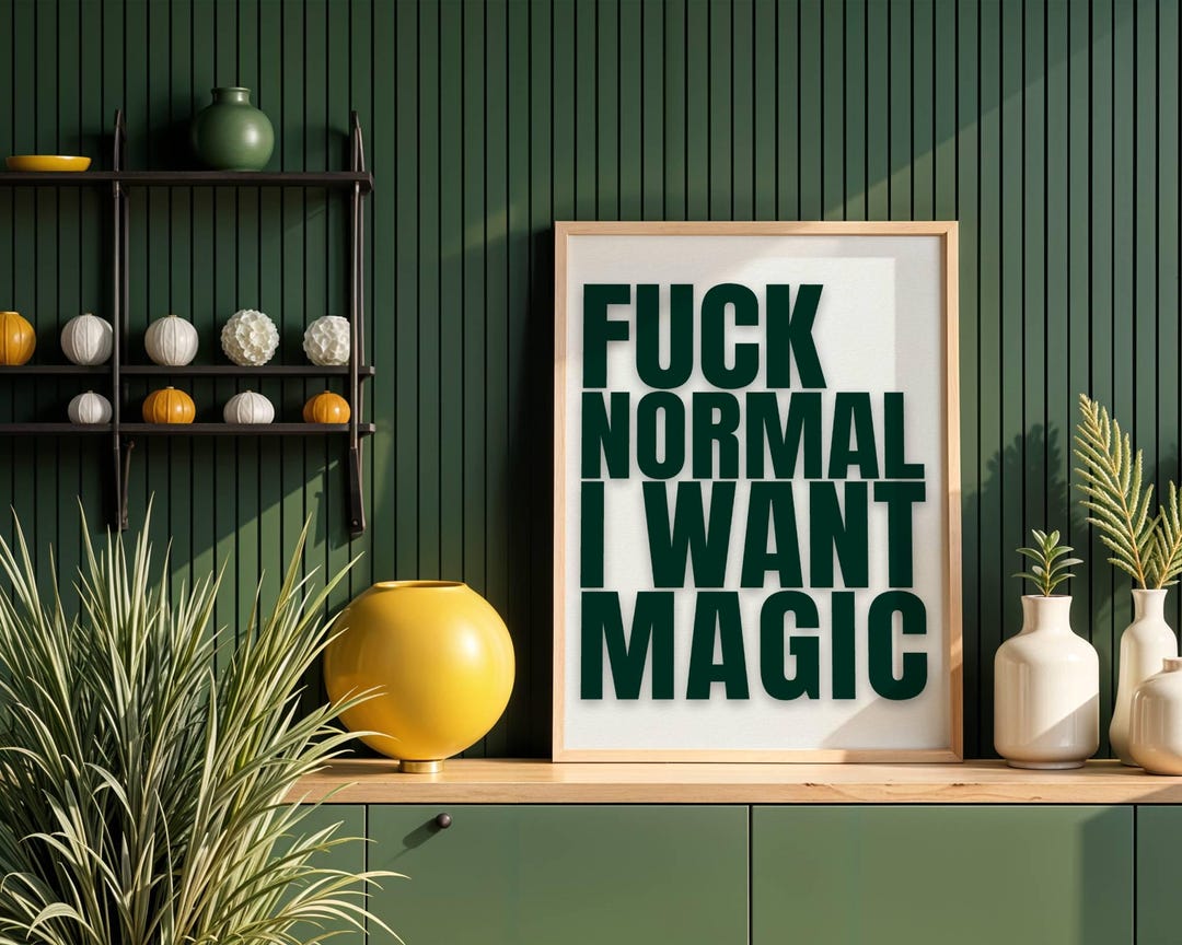 Fuck Normal I Want Magic Print, Edgy Typography Poster, Bold Green