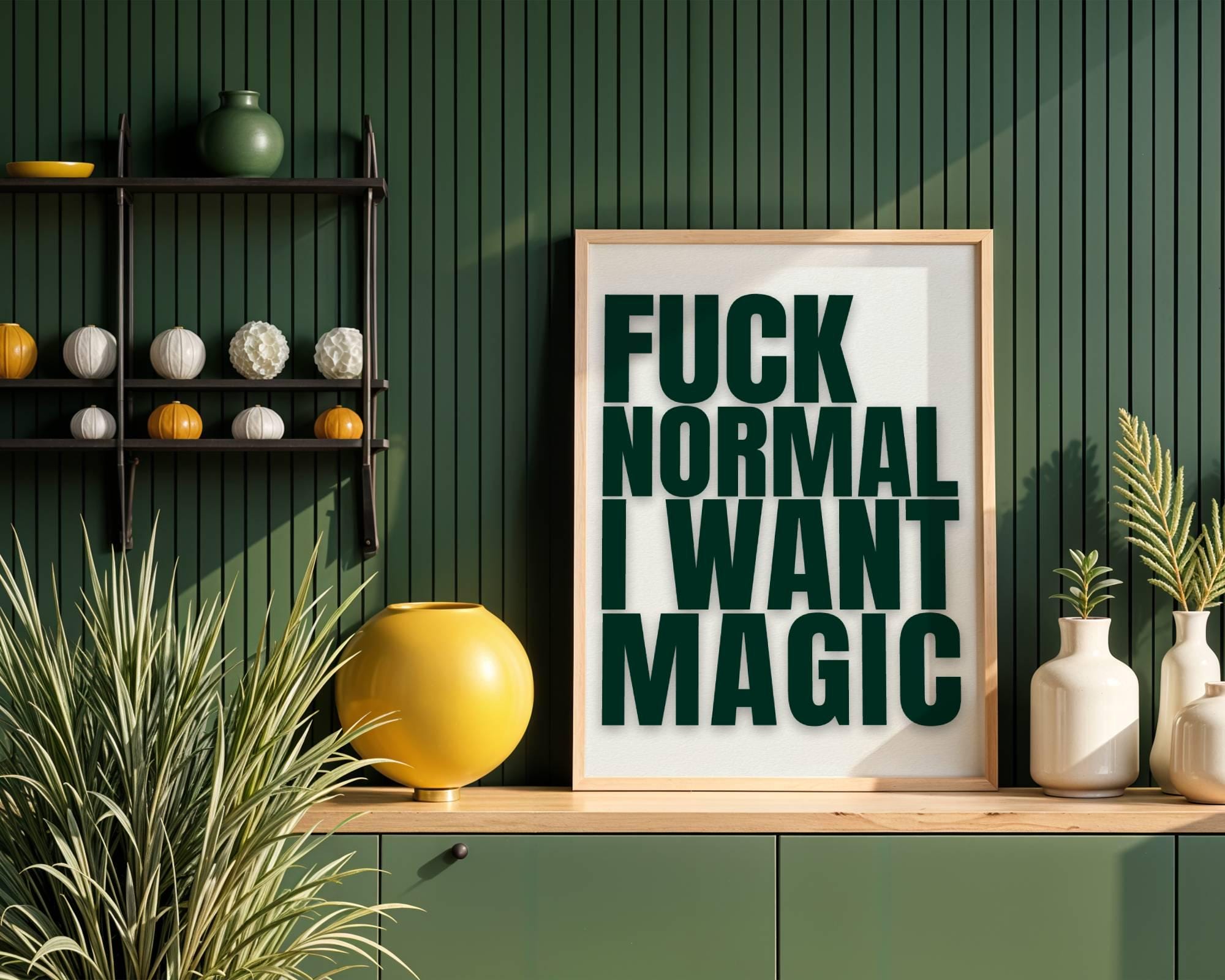 Fuck Normal I Want Magic Print, Edgy Typography Poster, Bold Green