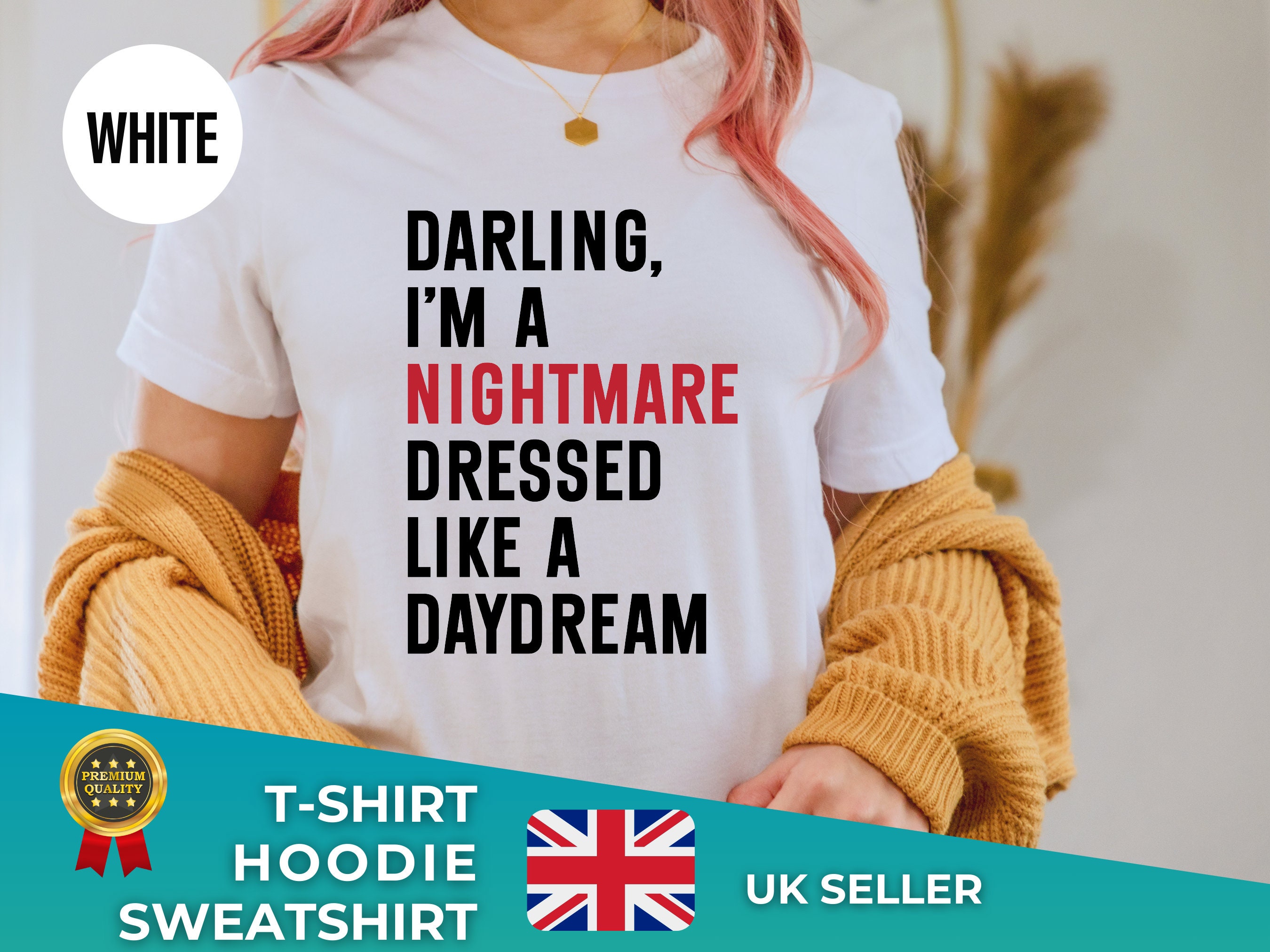 nightmare dressed like a daydream shirt Darling I'm A Nightmare Dressed Like A Daydream Sweatshirt