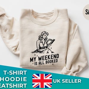 My Weekend is Fully Booked T-shirt, Sweatshirt, Hoodie, Librarian Gift, Reader Gifts Book Lover, Bookworm Gift For Reader