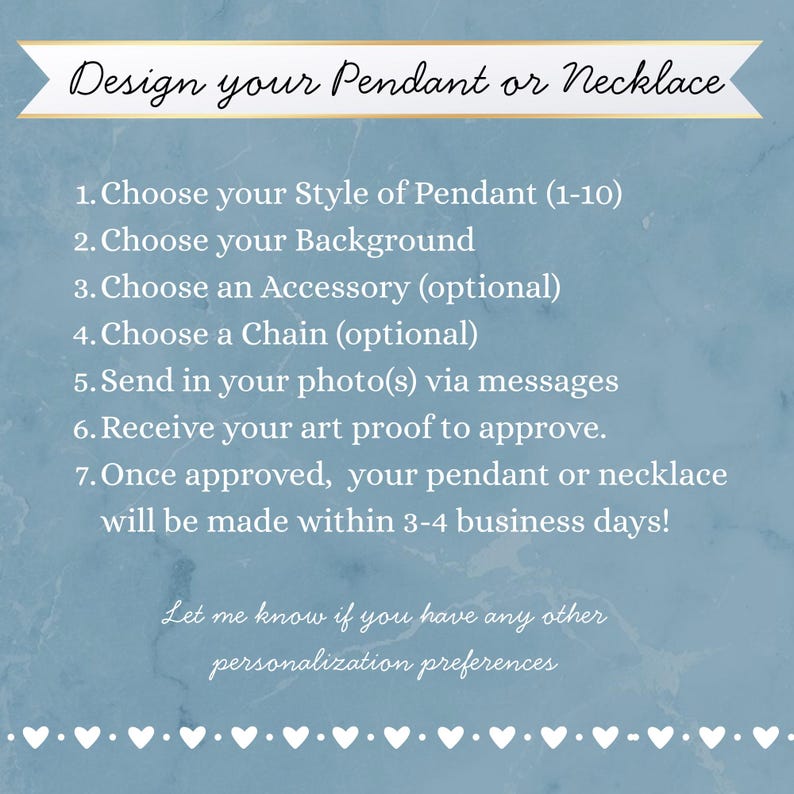 May include: A light blue background with white text that reads "Design your Pendant or Necklace." The image lists steps for custom pendant or necklace design, including choosing a style, background, and chain. The text also mentions photo submission and approval.