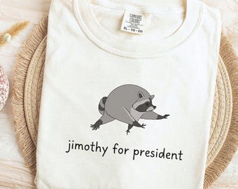 Jimothy for President Shirt, Trendy Seattle Racoon Meme T-Shirt, Funny Round King Top, Viral Feral Legend Lover Apparel, Comfort Colors® Tee