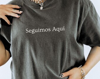 Trendy Seguimos Aquí Shirt, Proud Latinx T-shirt, Cultural Protest Tee, Hispanic Heritage Month Gift, Immigrant Rights Shirts, Comfort Color