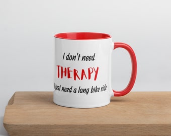I don't need therapy; I just need a long bike ride Mug | Bike Lover Gift | Gift for Cyclist