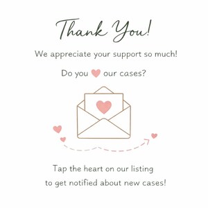 Puede incluir: Gr&aacute;fico blanco con las palabras "Thank You!" en fuente cursiva. La imagen incluye un sobre con un coraz&oacute;n, peque&ntilde;os corazones y el texto "We appreciate your support so much!" y "Tap the heart on our listing to get notified about new cases!"