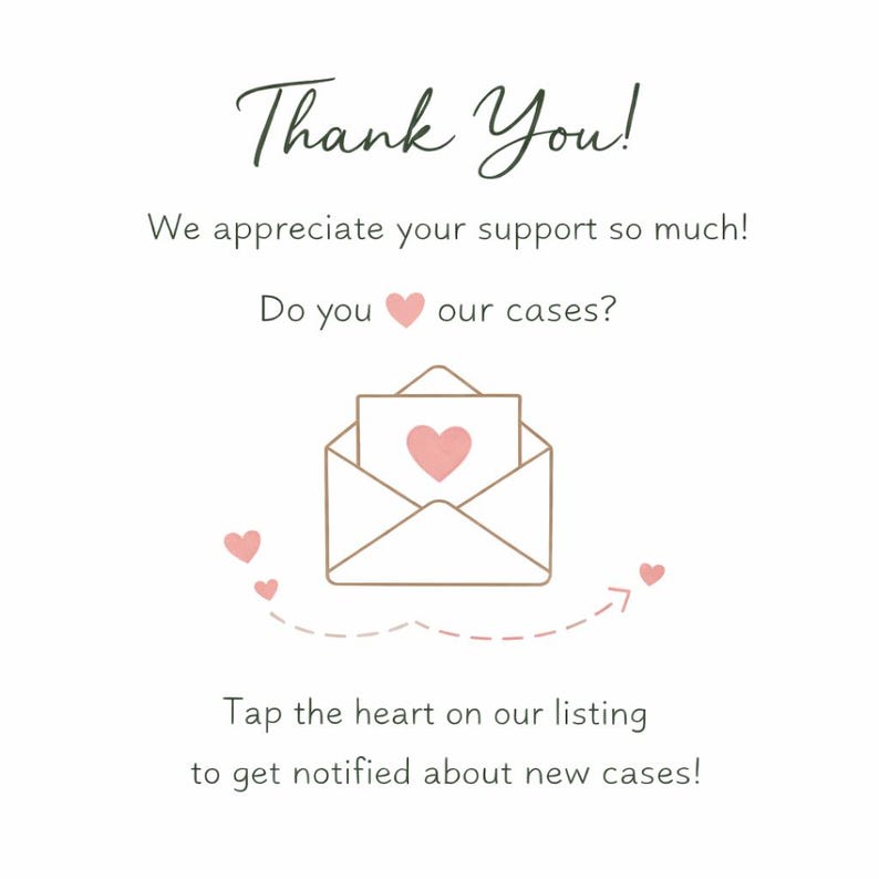 Puede incluir: Gr&aacute;fico blanco con las palabras "Thank You!" en fuente cursiva. La imagen incluye un sobre con un coraz&oacute;n, peque&ntilde;os corazones y el texto "We appreciate your support so much!" y "Tap the heart on our listing to get notified about new cases!"