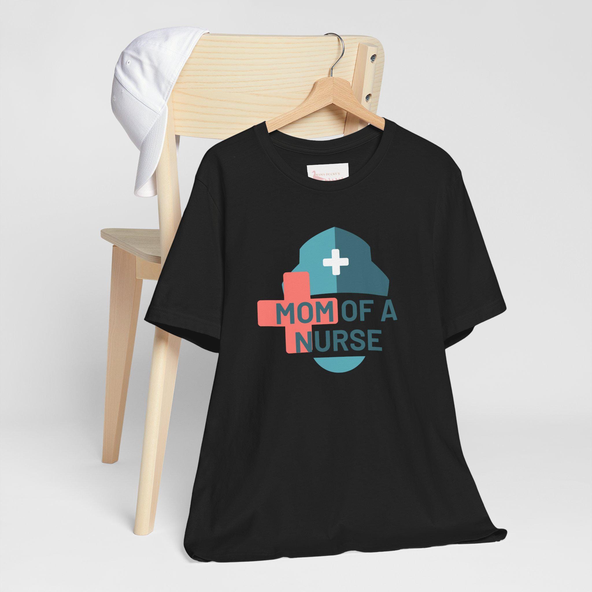 Mom of a Nurse Tee - Registered Nurse's Mother Gift